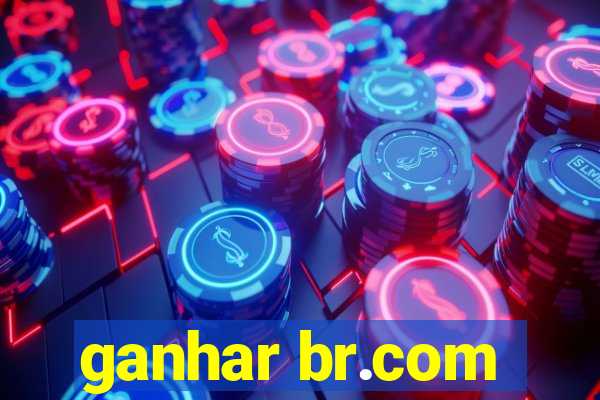 ganhar br.com